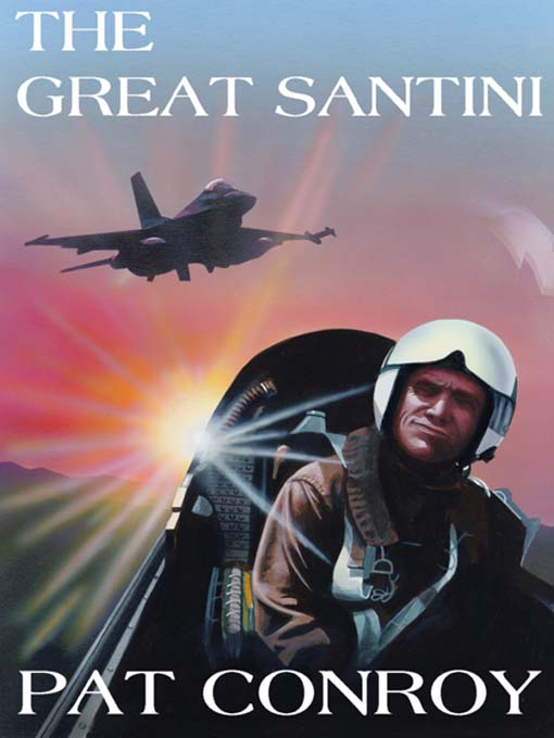 Title details for The Great Santini by Pat Conroy - Available